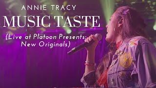 Annie Tracy - Music Taste (Live at Platoon Presents: New Originals)