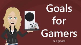 Goals for Gamers