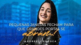 Pequenas janelas fecham para que GRANDES PORTAS se abram! - Andreeli Poroca