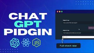 Full-Stack AI Chatbot (PidginGPT ) w/ ChatGPT + NodeJS  + ReactJS in Pidgin