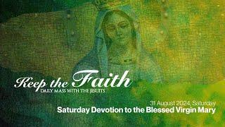 KEEP THE FAITH: Daily Mass with the Jesuits | 31 Aug 24, Sat | Twenty-first Week in Ordinary Time