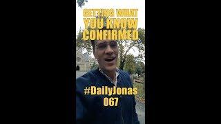 #DailyJonas 067 - GETTING WHAT YOU KNOW CONFIRMED