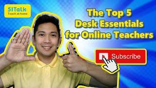 Teach At Home: The Top 5 Desk Essentials for Online Teachers | 51Talk | Teacher, How Do I?