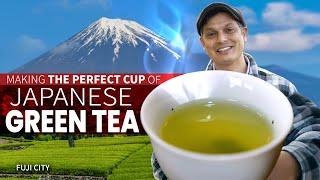 Japanese Green Tea, The Perfect Cup | Fuji Story  ONLY in JAPAN