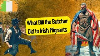 What William “Bill the Butcher” Poole did to Irish Immigrants in 1850s New York City