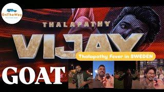 GOAT 2024: Thalapathy Fever in SWEDEN