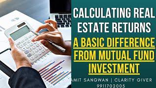 Calculating Real Estate Returns |  A Basic Difference From Mutual Fund Investment