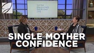 Single Mother Confidence | Joyce Meyer