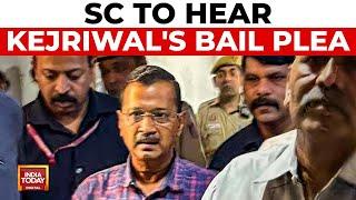 Delhi Liquor Policy Case: Supreme Court to Hear Arvind Kejriwal's Bail Plea | India Today