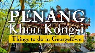 KHOO KONGSI - Georgetown | Things to do in Penang | Malaysia