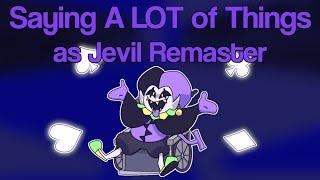 Saying A LOT of Things as Jevil REMASTER