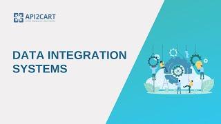 Data Integration Systems: Transforming eCommerce I API2Cart