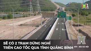 Sẽ có 2 trạm dừng nghỉ trên cao tốc qua tỉnh Quảng Bình | Tin tức