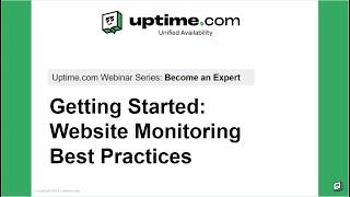 Uptime.com Webinar Series | Episode 1 | Getting Started | Website Monitoring Best Practices