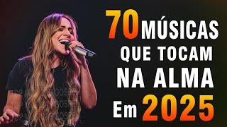 Louvores de Adoração - Top 70 Músicas Que Tocam Na Alma 2025 - Melhores Músicas Gospel Mais Tocadas