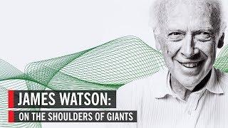 James Watson: On the Shoulders of Giants