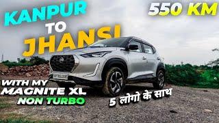 KANPUR TO JHANSI WITH MY NISSAN MAGNITE XL NON TURBO l 5 लोगो के साथ l Magnite xl non turbo