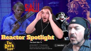 Reactor Spotlight @TheDorkSideTV '' SAW '' Movie Reaction Super Thanks Request