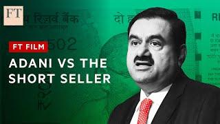 Gautam Adani: the billionaire vs the short seller | FT FIlm