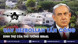 Thủ tướng Israel thoát nạn khi UAV Hezbollah tấn công nhà riêng - VNews