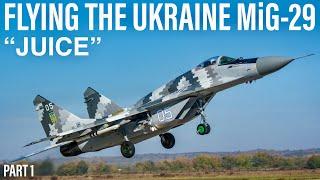 Flying the Ukraine MiG-29 Fulcrum | “Juice” (PART 1)