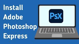 How to Download and Install Adobe Photoshop Express in Windows (EASY)