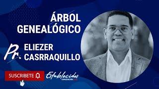 CONVENCIÓN 2022 - ESTABLECIDOS - ÁRBOL GENEALÓGICO - PR. ELIEZER CARRASQUILLO