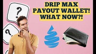 Drip Network: My First Max Payout Wallet Reached! What To Do Now? Smart Strategy Explained!