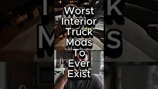 Worst Interior Truck Mods