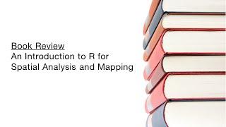 Book Review R for Spatial Analysis and Mapping