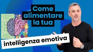 Come alimentare la tua intelligenza emotiva e perché | Filippo Ongaro