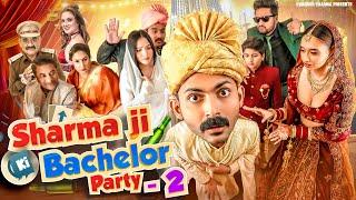 Sharma ji ki Bachelor party - 2