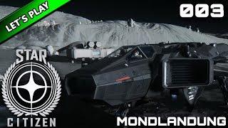 STAR CITIZEN [LET'S PLAY] #003 ⭐ MONDLANDUNG | GAMEPLAY DEUTSCH/GERMAN