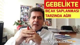 GEBELİKTE BIÇAK SAPLANMASI TARZINDA AĞRILARIN NEDENİ NEDİR? DÜŞÜK VEYA ERKEN DOĞUM BELİRTİSİ MİDİR?