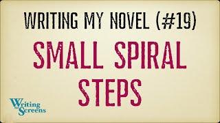 Live Writing Class: “Small Spiral Steps” (Writing My Novel - Progress Report #19)