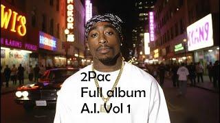 2Pac -  Full Album A.I. Vol 1