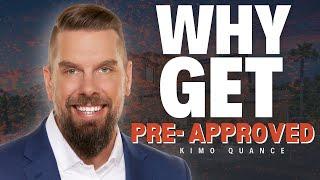 Kimo Quance   Why Get Preapproved