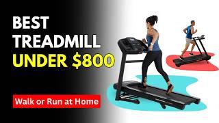 The 5 Best Treadmill Under $800 (in 2024) | Best Affordable Treadmill to Walk & Run