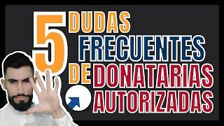  5 Dudas frecuentes sobre Donatarias Autorizadas