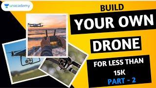 YOUR OWN DRONE in just 15,000 | Part-2 | Build your Electronics | Hi Tech xyz | Cheapest Best Drone