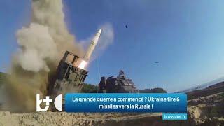 La grande guerre a-t-elle "commencé"? L'Ukraine tire 6 missiles américains vers la Russie !