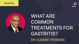 What are Common Treatments for Gastritis?