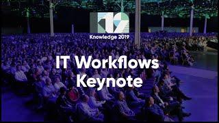 IT Workflows Keynote | Knowledge 2019