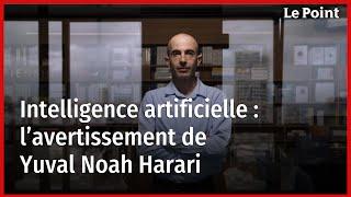 Intelligence artificielle : l’avertissement de Yuval Noah Harari