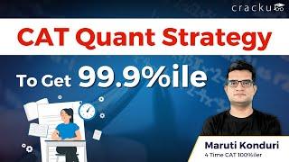 CAT Quant Strategy to get 99.9%ile | Quant Weightage | Score Vs Percentile