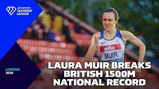 Laura Muir SHATTERS British 1500m Record back in London 2016 - Wanda Diamond League