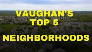 5 TOP NEIGHBOURHOODS IN VAUGHAN! | Vaughan, Ontario | Vaughan Real Estate | Moving To Vaughan