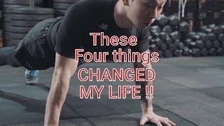 THESE 4 KEY THINGS CHANGED MY LIFE!