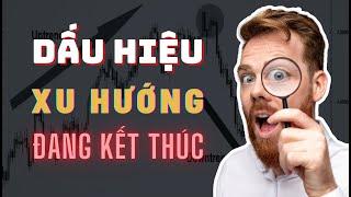  Dấu Hiệu Nhận Biết Xu Hướng Đang Kết Thúc | TraderViet