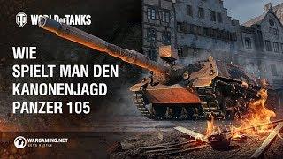 Wie spielt man den Kanonenjagdpanzer 105? [World of Tanks Deutsch]